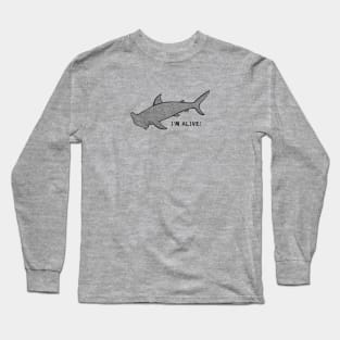 Hammerhead Shark - I'm Alive! - meaningful marine life design Long Sleeve T-Shirt